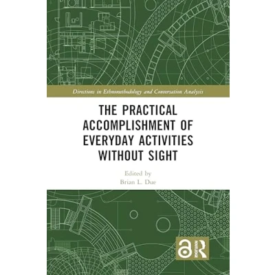 Afbeelding van The Practical Accomplishment of Everyday Activities Without Sight