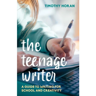 Afbeelding van The Teenage Writer: A Guide to Writing for School and Creativity