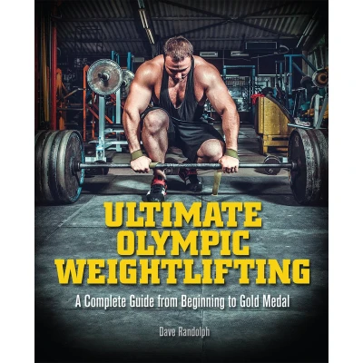Afbeelding van Ultimate Olympic Weightlifting: A Complete Guide to Barbell Lifts. . from Beginner Gold Medal