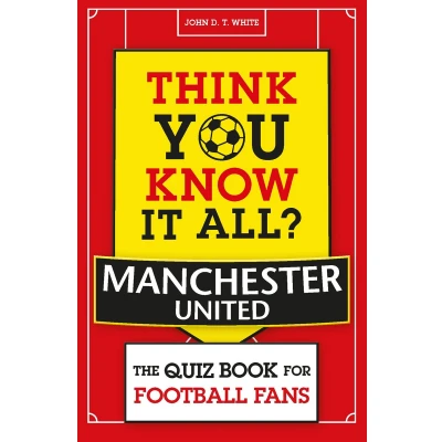 Afbeelding van Think You Know It All? Manchester United: The Quiz Book for Football Fans