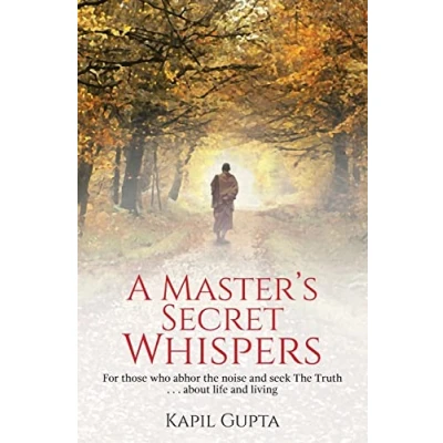 Afbeelding van A Master&#039;s Secret Whispers: For those who abhor The noise and seek Truth about life living