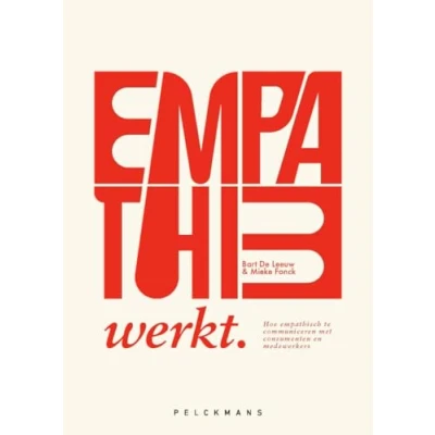 Afbeelding van Empathie werkt: Hoe empatisch te communiceren met consumenten en medewerkers