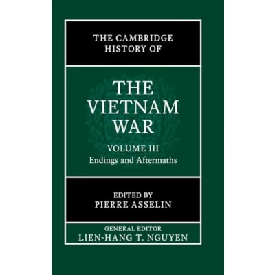 Afbeelding van the Cambridge History of Vietnam War War: Volume 3, Endings and Aftermaths