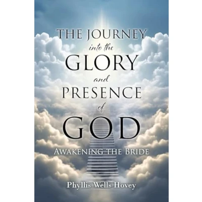Afbeelding van the JOURNEY into GLORY and PRESENCE of GOD