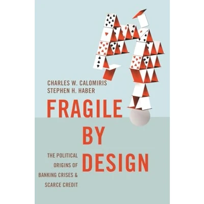 Afbeelding van Fragile by Design: The Political Origins of Banking Crises and Scarce Credit: 50