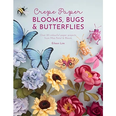 Afbeelding van Crepe Paper Blooms, Bugs and Butterflies: Over 20 Colourful Projects from Miss Petal &amp; Bloom