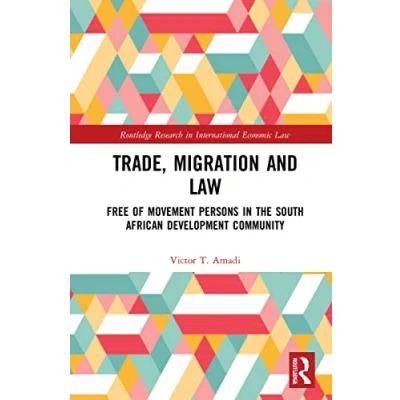 Afbeelding van Trade, Migration and Law: Free Movement of Persons in the Southern African Development Community
