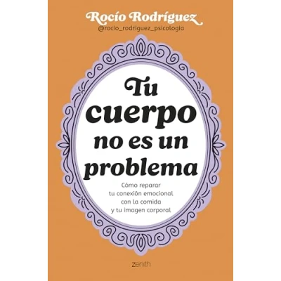 Afbeelding van tu cuerpo no es un problema: Cómo reparar conexión emocional con la comida y imagen corporal