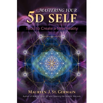 Afbeelding van Mastering Your 5D Self: Tools to Create a New Reality