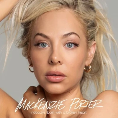 Afbeelding van MacKenzie Porter Nobody&#039;s Born With A Broken Heart (CD)
