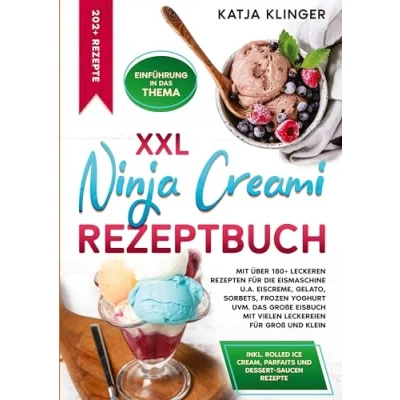 Afbeelding van XXL Ninja Creami Rezeptbuch: mit über 180+ leckeren Rezepten für die Eismaschine u.a. Eiscreme, Gelato, Sorbets, Frozen Yoghurt uvm. Das große Eisbuch vielen Leckereien Groß und Klein