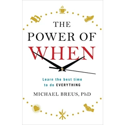 Afbeelding van the Power of When: Learn Best Time to do Everything