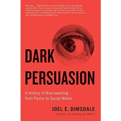 Afbeelding van Dark Persuasion: A History of Brainwashing from Pavlov to Social Media