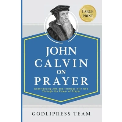 Afbeelding van John Calvin on Prayer: Experiencing Awe and Intimacy with God Through the Power of Prayer (LARGE PRINT) (16)