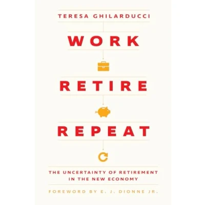 Afbeelding van Work, Retire, Repeat: the Uncertainty of Retirement in New Economy