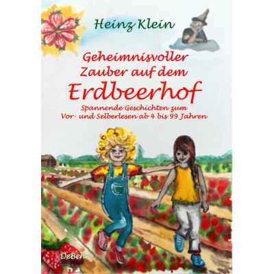Afbeelding van Geheimnisvoller Zauber auf dem Erdbeerhof Spannende Geschichten zum Vor und Selberlesen ab 4 bis 12 Jahren