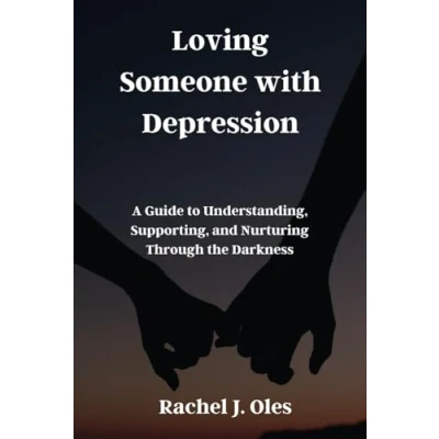 Afbeelding van Loving Someone with Depression: A Guide to Understanding, Supporting, and Nurturing Through the Darkness