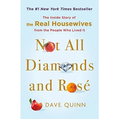 Afbeelding van Not All Diamonds and Rosé: the Inside Story of Real Housewives from People Who Lived It