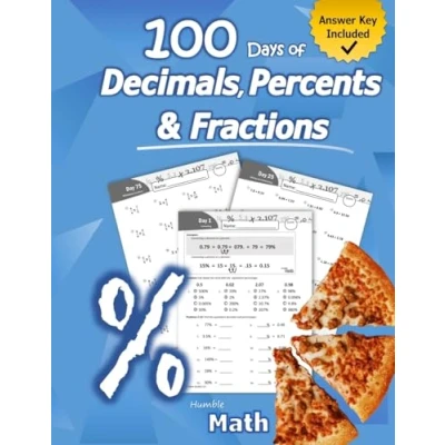 Afbeelding van Humble Math 100 Days of Decimals, Percents &amp; Fractions: Advanced Practice Problems (Answer Key Included) Converting Numbers Adding, Subtracting, ... Fractions Reducing Drills