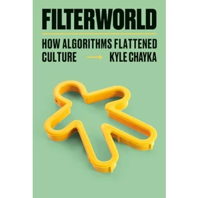 Afbeelding van Filterworld: How Algorithms Flattened Culture