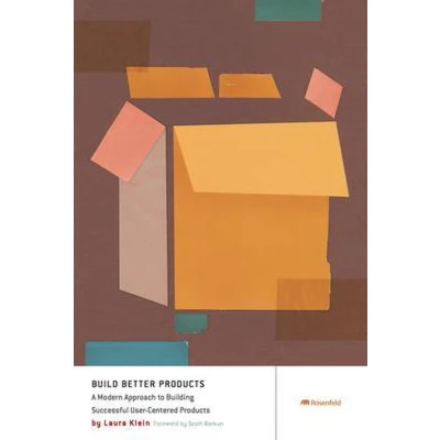 Afbeelding van Build Better Products: A Modern Approach to Building Successful User Centered Products