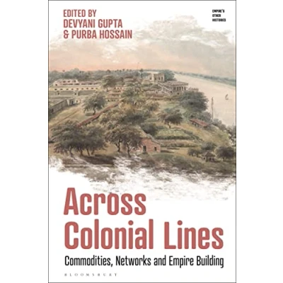 Afbeelding van Across Colonial Lines: Commodities, Networks and Empire Building