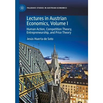 Afbeelding van Lectures in Austrian Economics, Volume I: Human Action, Competition Theory, Entrepreneurship, and Price Theory: 1
