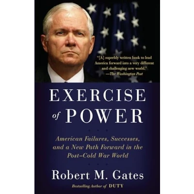 Afbeelding van Exercise of Power: American Failures, Successes, and a New Path Forward in the Post Cold War World