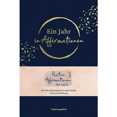 Afbeelding van Ein Jahr in Affirmationen: Positive Affirmationen für mich 365 liebevolle Impulse innere Stärke und Hoffnung hochwertiger Ausstattung mit Leineneinband, Leseband Goldfolie