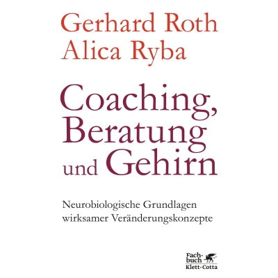 Afbeelding van Coaching, Beratung und Gehirn: Neurobiologische Grundlagen wirksamer Veränderungskonzepte