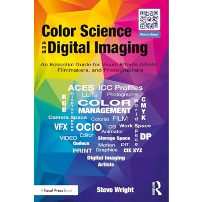 Afbeelding van Color Science and Digital Imaging: An Essential Guide for Visual Effects Artists, Filmmakers Photographers