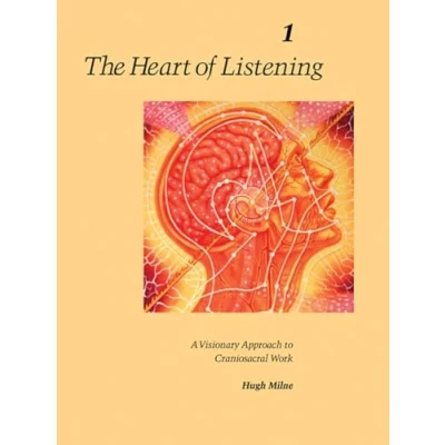 Afbeelding van The Heart of Listening, Volume 1: A Visionary Approach to Craniosacral Work