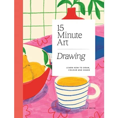 Afbeelding van 15 minute Art Drawing: Learn how to Draw, Colour and Shade