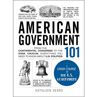 Afbeelding van American Government 101: From the Continental Congress to Iowa Caucus, Everything You Need Know About US Politics