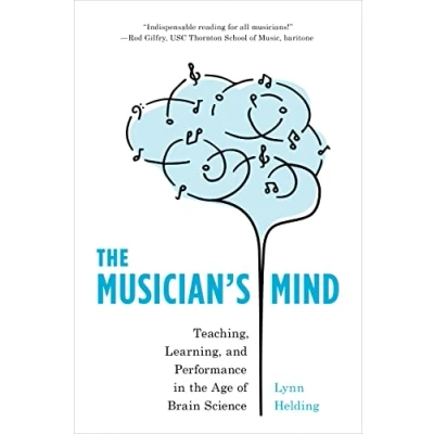 Afbeelding van the Musician&#039;s Mind: Teaching, Learning, and Performance in Age of Brain Science