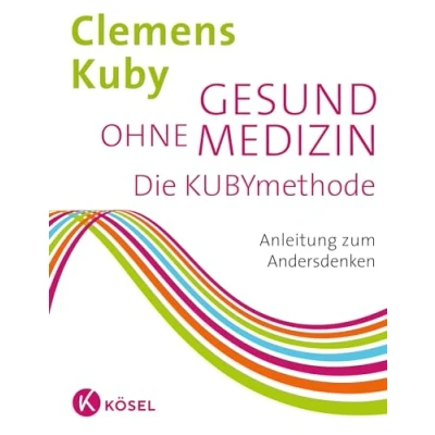 Afbeelding van Gesund ohne Medizin: Die Kubymethode Anleitung zum Andersdenken