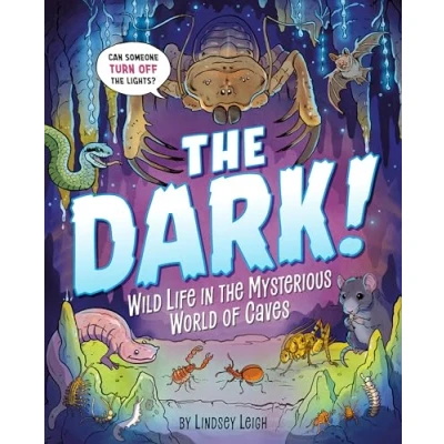 Afbeelding van the Dark!: Wild Life in Mysterious World of Caves