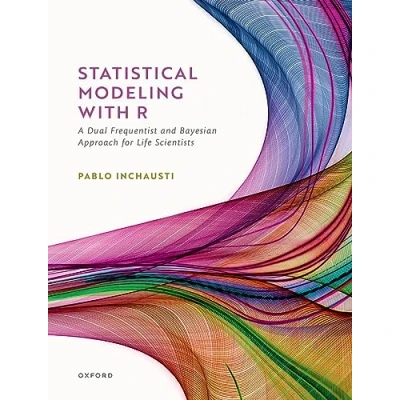Afbeelding van Statistical Modeling With R: a dual frequentist and Bayesian approach for life scientists