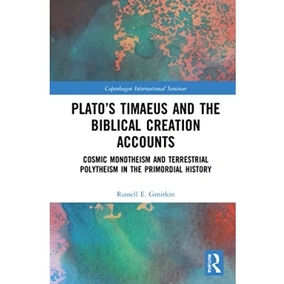Afbeelding van Plato’s Timaeus and the Biblical Creation Accounts: Cosmic Monotheism Terrestrial Polytheism in Primordial History