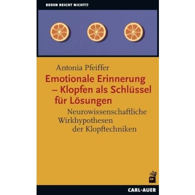 Afbeelding van Emotionale Erinnerung Klopfen als Schlüssel für Lösungen: Neurowissenschaftliche Wirkhypothesen der Klopftechniken
