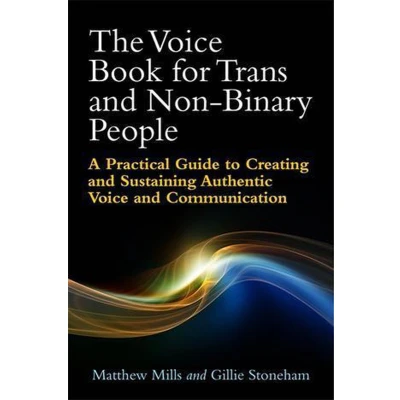 Afbeelding van The Voice Book for Trans and Non Binary People: A Practical Guide to Creating Sustaining Authentic Communication