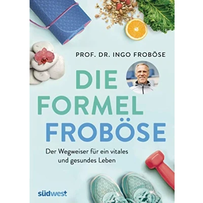 Afbeelding van Die Formel Froböse: Der Wegweiser für ein vitales und gesundes Leben