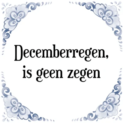 Afbeelding van Decemberregen, is geen zegen Tegeltje + Spreuk