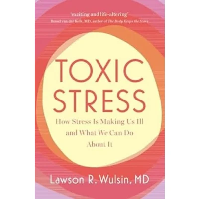 Afbeelding van Toxic Stress: How Stress Is Making Us Ill and What We Can Do About It