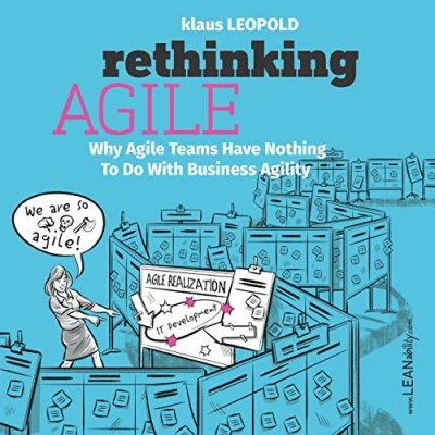 Afbeelding van Rethinking Agile: Why Agile Teams Have Nothing To Do With Business Agility