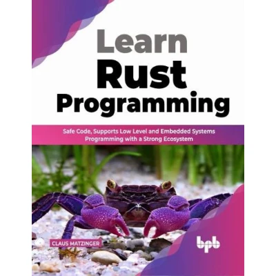 Afbeelding van Learn Rust Programming: Safe Code, Supports Low Level and Embedded Systems Programming with a Strong Ecosystem (English Edition)