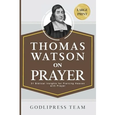 Afbeelding van Thomas Watson on Prayer: 31 Biblical Insights for Piercing Heaven with Prayer (LARGE PRINT) (15)