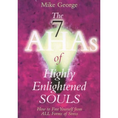 Afbeelding van 7 Aha`s of Highly Enlightened Souls: How to Free Yourself from All Forms Stress