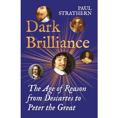 Afbeelding van Dark Brilliance: the Age of Reason, from Descartes to Peter Great