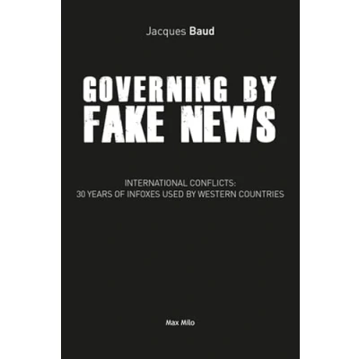Afbeelding van Governing by Fake news: 30 Years of News and its Bloody Consequences: in the West